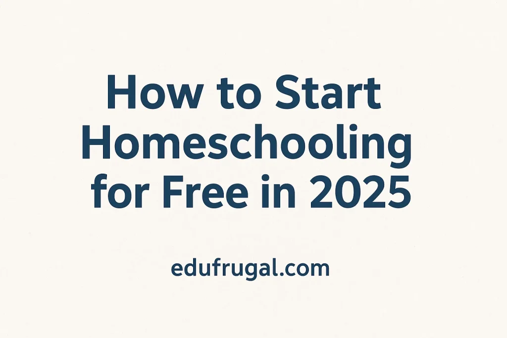 How to Start Homeschooling for Free in 2025