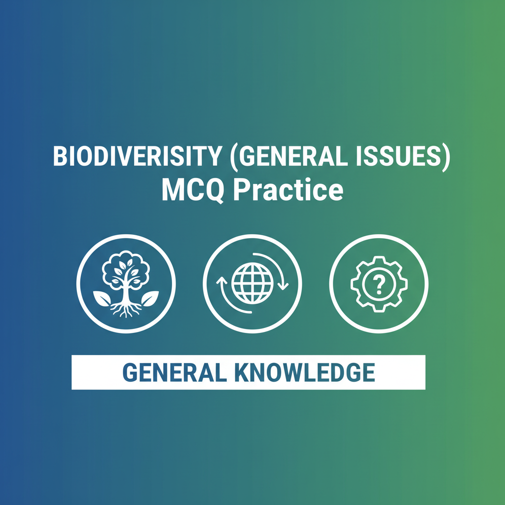 MCQ: Biodiversity (General Issues) - Complete Guide for JKSSB & Competitive Exams - EduFrugal
