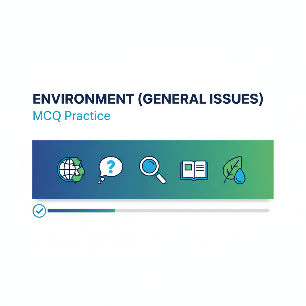 MCQ: Environment (General Issues) - Complete Guide for JKSSB & Competitive Exams - EduFrugal