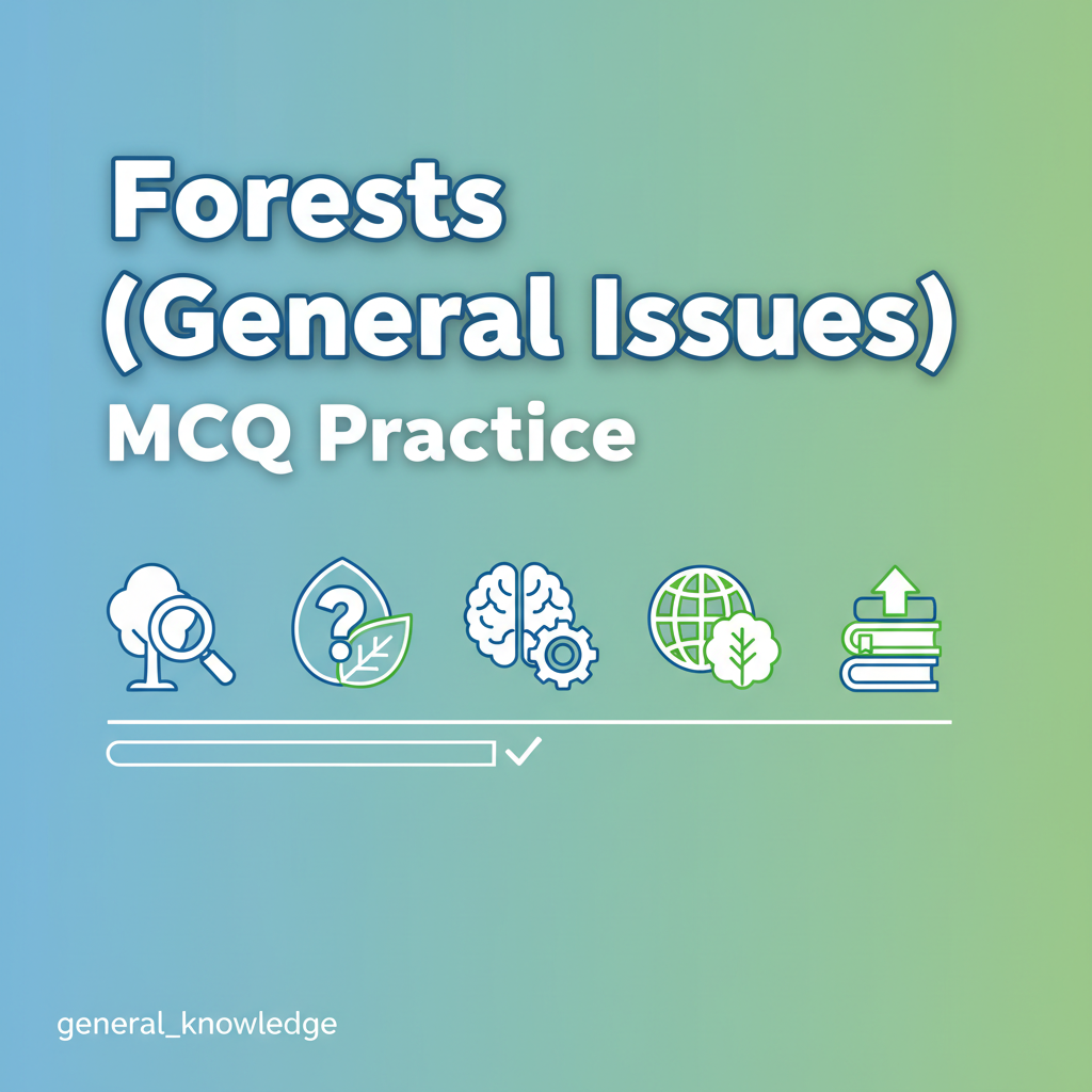 MCQ: Forests (General Issues) - Complete Guide for JKSSB & Competitive Exams - EduFrugal